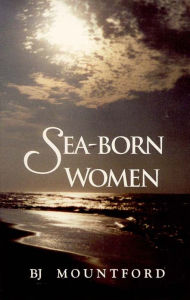 Title: Sea-born Women, Author: BJ Mountford