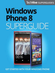 Title: Windows Phone 8 Superguide, Author: TechHive Editors