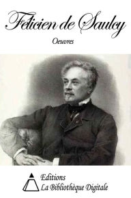 Title: Oeuvres de Félicien de Saulcy, Author: Félicien de Saulcy