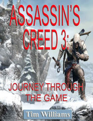 Title: Assassin's Creed 3: Journey through the Game, Author: Tim Williams