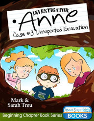 Title: Investigator Anne - Case #3 Unexpected Excavation, Author: Sarah Treu