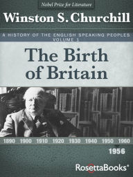 Title: A History of the English-Speaking Peoples Vol. 1: The Birth of Britain, Author: Winston S. Churchill