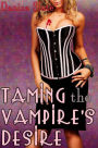 Taming the Vampire's Desire (Supernatural BDSM BBW Erotica)