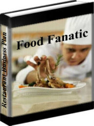 Title: Restaurant Business Plan - Food Fanatic: How To Turn Your Love Of Cooking Into A Money Maker, Author: Bobby Flaye