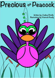 Title: Precious the Peacock, Author: Joshua Ready