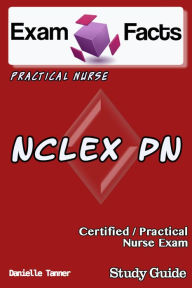 Title: Exam Facts NCLEX PN Nursing Study Guide, Author: Danielle Tanner