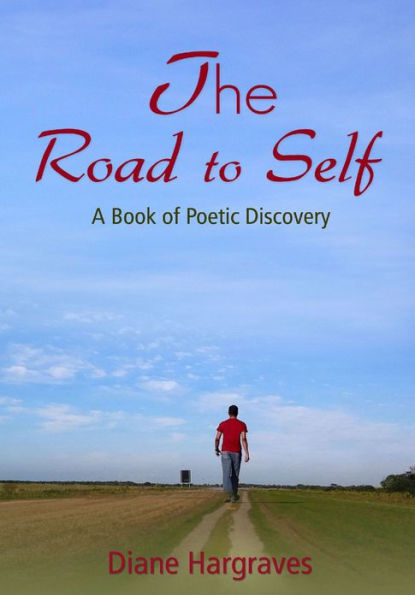 The Road to Self: A Book of Poetic Discovery
