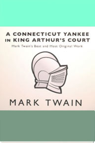 Title: A Connecticut Yankee in King Arthur's Court, Author: Mark Twain