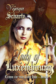 Title: Lady of Luxembourg, Author: Vijaya Schartz