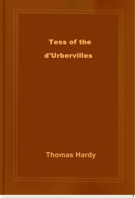 Title: Tess of the d'Urbervilles, Author: Thomas Hardy