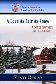 Title: A Love As Fair As Snow, Author: Eryn Grace