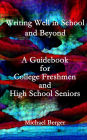 Writing Well in School and Beyond: A Guidebook for College Freshmen and High School Seniors