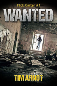 Title: Wanted (Flick Carter, #1), Author: Tim Arnot