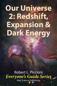 Title: Our Universe 2: Redshift, Expansion & Dark Energy, Author: Robert Piccioni