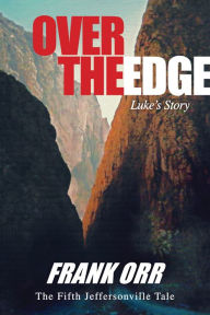 Title: OVER THE EDGE, Luke's Story, Author: Frank Orr