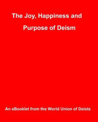 Title: The Joy, Happiness and Purpose of Deism, Author: Bob Johnson