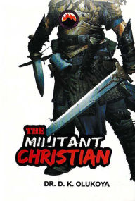 Title: The Militant Christian, Author: Dr. D. K. Olukoya