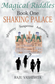 Title: Magical Riddles Book One Shaking Palace, Author: Raju Vashishta