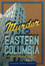 Murder at Eastern Columbia