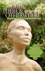 Title: Here, There and Otherwhere, Volume 2. An Ordinary Woman at Extraordinary Times, Author: Phyl Manning