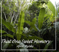 Title: That One Sweet Memory, Author: April Ozosky