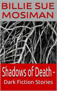 Title: Shadowed Things - Stories of Murder, Mayhem, and Monsters, Author: BILLIE SUE MOSIMAN