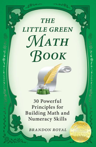 The Little Green Math Book: 30 Powerful Principles for Building Math and Numeracy Skills (3rd Edition)