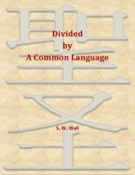 Title: Divided by A Common Language, Author: S. W. Well