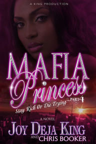 Title: Mafia Princess Part 4...Stay Rich Or Die Trying, Author: Joy Deja King