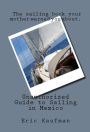 Unauthorized Guide To Sailing In Mexico