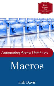 Title: Automating Access Databases with Macros, Author: Fish Davis