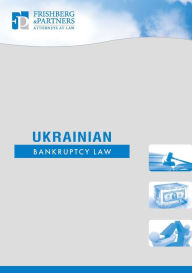 Title: Ukrainian Bankruptcy Law, Author: Alex Frishberg