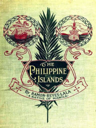 Title: The Philippine Islands, Author: Ramon Reyes Lala