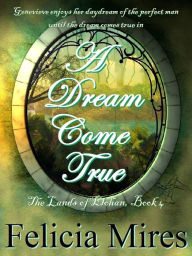 Title: A Dream Come True, Author: Felicia Mires