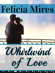 Title: Whirlwind of Love, Author: Felicia Mires
