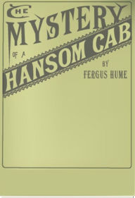 Title: The Mystery of a Hansom Cab, Author: Fergus Hume