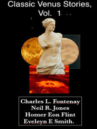 Title: Classic Venus Stories, Vol. 1, Author: Charles L. Fontenay
