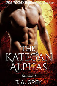 Title: The Kategan Alphas Volume 1, Author: T. A. Grey