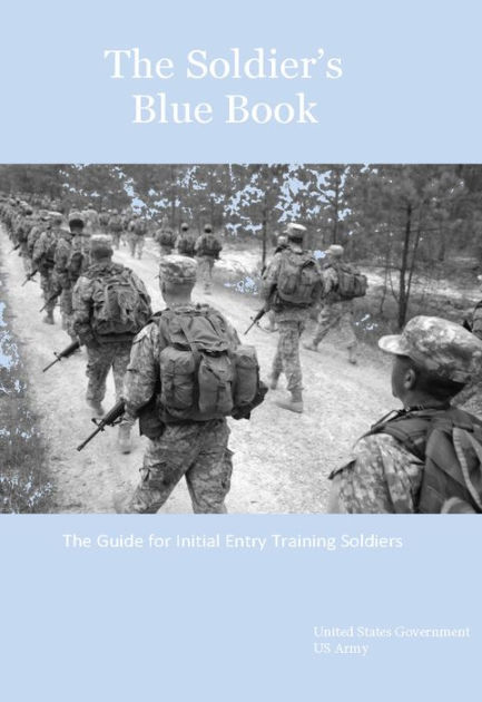 The Soldier’s Blue Book: The Guide for Initial Entry Training Soldiers TRADOC Pamphlet 600-4 by ...