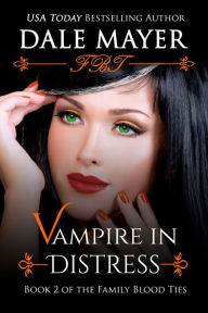 Title: Vampire in Distress: Book 2 of Family Blood Ties Series, Author: Dale Mayer