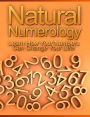 Natural Numerology: Learn How Your Numbers Can Change Your Life!