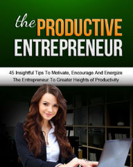 Title: The Productive Entrepreneur, Author: Anonymous