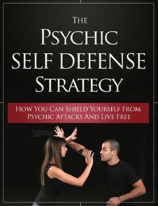 The Psychic Self Defense Strategy: How To Shield Yourself Against ...