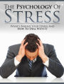 The Psychology Of Stress: What's Behind Your Stress And How To Deal With It