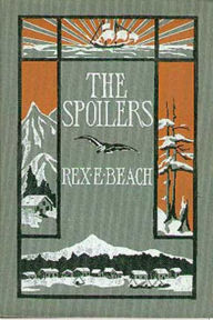 Title: The Spoilers, Author: Rex Beach