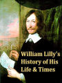 William Lilly's History of His Life and Times