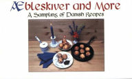 Title: Aebleskiver and More: A Sampling of Danish Recipes, Author: Lisa Steen Riggs