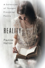 Title: Reality : A Collection of Thought Provoking Poetry, Author: Pauline Hatton