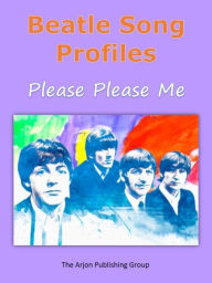 Title: Beatle Song Profiles: Please Please Me, Author: Joel Benjamin