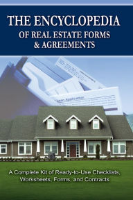 Title: The Encyclopedia of Real Estate Forms & Agreements: A Complete Kit of Ready-to-Use Checklists, Worksheets, Forms, and Contracts, Author: Atlantic Publishing Group Inc